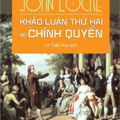 Khảo Luận Thứ Hai Về Chính Quyền (Two Treatises of Government) - John Locke - IRED Books