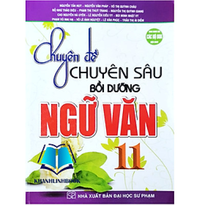 Sách - Chuyên đề Chuyên sâu bồi dưỡng Ngữ Văn 11 ( dùng chung cho các bộ SGK hiện hành )