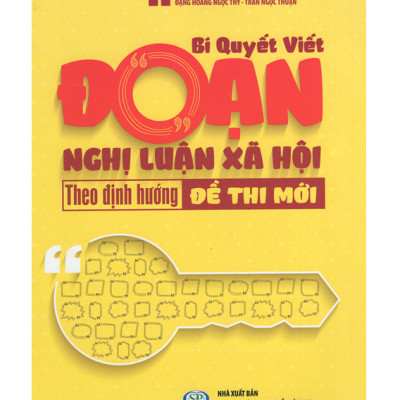 Sách - Bí Quyết Viết Đoạn Nghị Luận Xã Hội Theo Định Hướng Đề Thi Mới