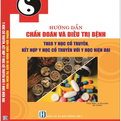 Combo 2 Cuốn Sách Cẩm Nang Tra Cứu Quy Trình Kỹ Thuật Chuyên Ngành Y Học Cổ Truyền + Hướng Dẫn Chẩn Đoán Và Điều Trị Bệnh Theo Y Học Cổ Truyền, Kết Hợp Y Học Cổ Truyền Và Y Học Hiện Đại