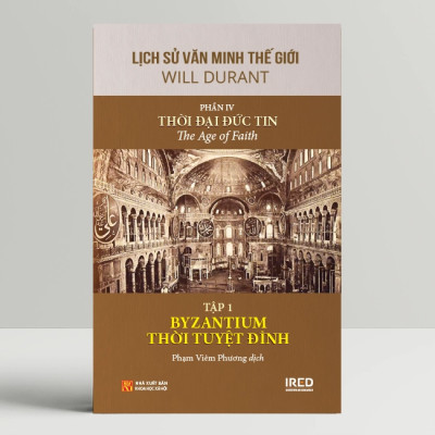 Lịch Sử Văn Minh Thế Giới Phần 4: Thời Đại Đức Tin - Will Durant (bộ 6 tập) - Sách IRED Books