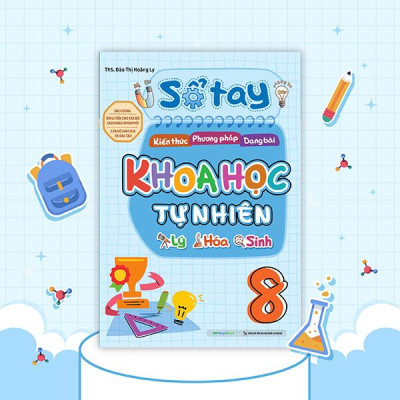 Sách - Sổ Tay Kiến Thức-Phương Pháp-Dạng Bài Khoa Học Tự Nhiên Lý-Hóa-Sinh Lớp 8