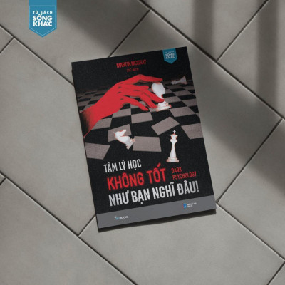 Tâm Lý Học Không Tốt Như Bạn Nghĩ Đâu! - Dark Psychology - Bản Quyền