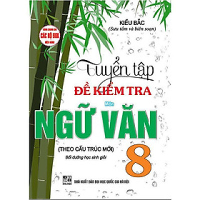Sách - Tuyển Tập Đề Kiểm Tra Môn Ngữ Văn Lớp 8 - Bồi Dưỡng Học Sinh Giỏi - Dùng Chung Cho Các Bộ SGK Hiện Hành