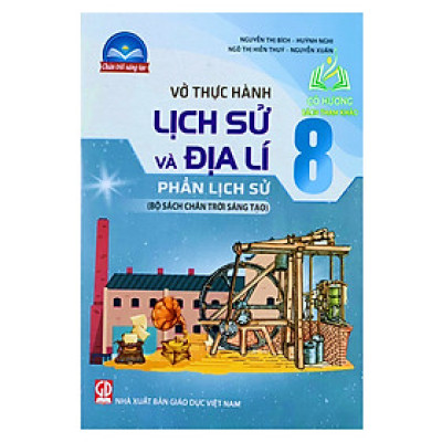 Sách - Vở thực hành lịch sử và địa lí 8 phần lịch sử ( bộ chân trời sáng tạo )