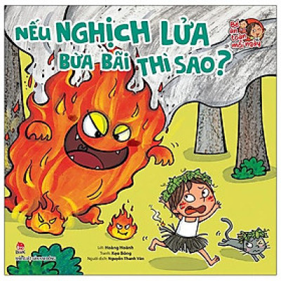 Bé An Toàn Mỗi Ngày: Nếu Nghịch Lửa Bừa Bãi Thì Sao?