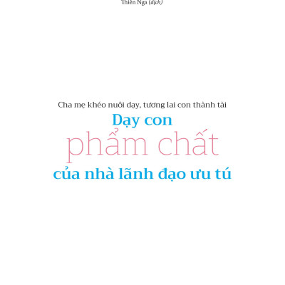 Dạy Con Phẩm Chất Của Nhà Lãnh Đạo Ưu Tú