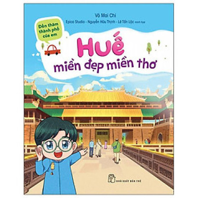 Đến Thăm Thành Phố Của Em: Huế - Miền Đẹp Miền Thơ