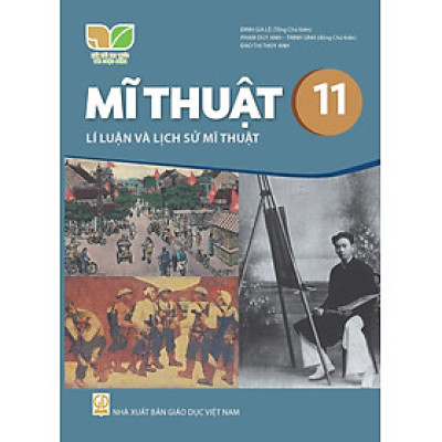 Sách giáo khoa Mĩ Thuật 11- Lí Luận Và Lịch Sử Mĩ Thuật- Kết Nối Tri Thức Với Cuộc Sống (Kèm Nilon bọc Sách)