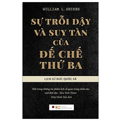 Sự Trỗi Dậy Và Suy Tàn Của Đế Chế Thứ Ba: Lịch Sử Đức Quốc Xã