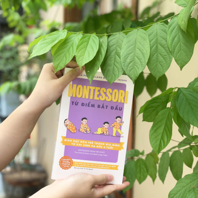  Montessori từ điểm bắt đầu: Giáo dục đứa trẻ trong gia đình, từ khi sinh ra đến 3 tuổi