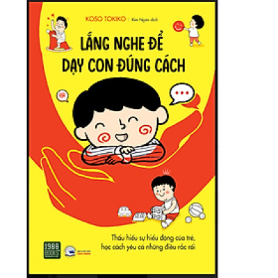 LẮNG NGHE ĐỂ DẠY CON ĐÚNG CÁCH 