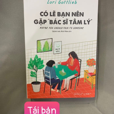 CÓ LẼ BẠN NÊN GẶP BÁC SĨ TÂM LÝ - Lori Gottlieb - Quỳnh Anh, Bích Nhàn dịch - Tái bản - (bìa mềm)