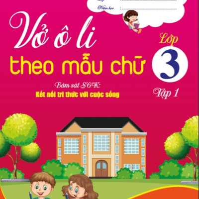 vở ô li theo mẫu chữ lớp 3 - tập 1 (bám sát sách giáo khoa kết nối tri thức với cuộc sống - bc)