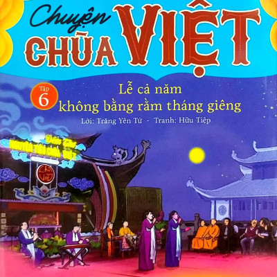 Mẹ Kể Con Nghe - Chuyện Chùa Việt - Tập 6: Lễ Cả Năm Không Bằng Rằm Tháng Giêng