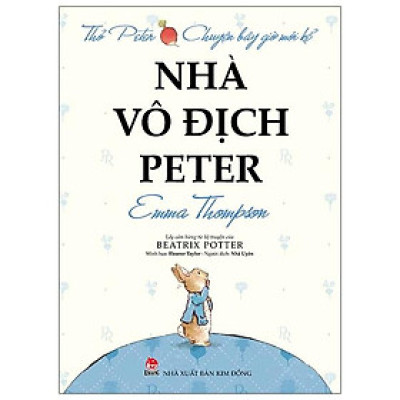 Thỏ Peter - Chuyện Bây Giờ Mới Kể: Nhà Vô Địch Peter (Tái Bản 2021)