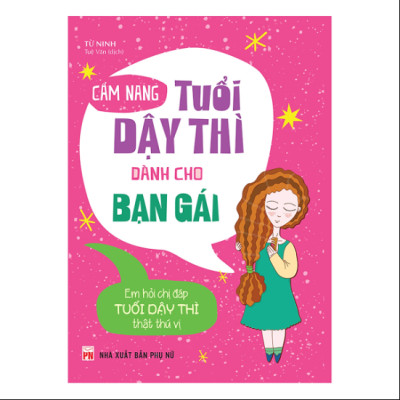 Cẩm Nang Tuổi Dậy Thì Dành Cho Bạn Gái.Tái bản 2021