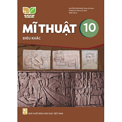 Sách giáo khoa Mĩ Thuật 10- Điêu Khắc- Kết Nối Tri Thức Với Cuộc Sống (Kèm Nilon bọc Sách)