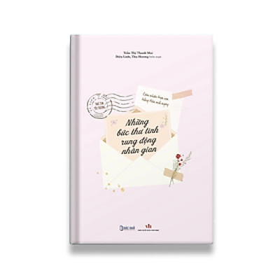 Những bức thư tình rung động nhân gian học tiếng trung song ngữ - nhiều tác giả -  Nhà xuất bản Văn Học Nhà xuất bản Văn Học - Bác Nhã