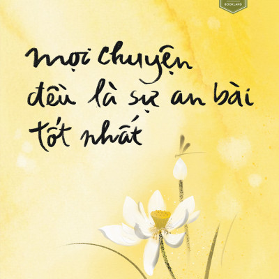 Mọi Chuyện Đều Là Sự An Bài Tốt Nhất -  Đại Sư Tinh Vân -  Giang Lê dịch - (bìa mềm)