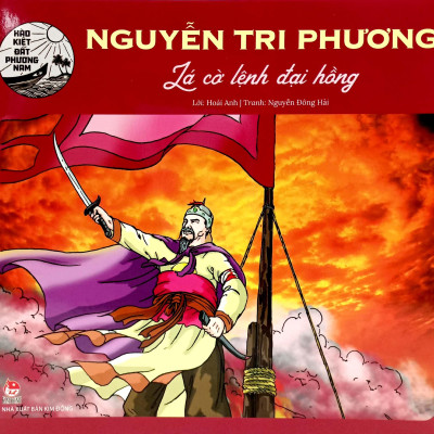 Hào Kiệt Đất Phương Nam - Nguyễn Tri Phương - Lá Cờ Lệnh Đại Hồng