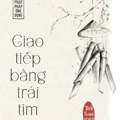BỘ SÁCH PHẬT PHÁP ỨNG DỤNG (Giao Tiếp Bằng Trái Tim - An Lạc Từ Tâm - Cho Đời Bớt Muộn Phiền) - Hòa thượng Thích Thánh Nghiêm - (bộ 3 tập)