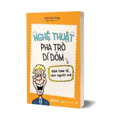 Nghệ Thuật Pha Trò Dí Dỏm: Đùa Tinh Tế, Vạn Người Mê - Từ Bắt Chuyện, Đến Hài Hước, Đến Thu Hút - Bản Quyền