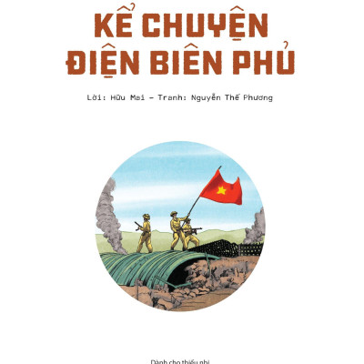 Kỉ Niệm 70 Năm Chiến Thắng Điện Biên Phủ - Kể Chuyện Điện Biên Phủ