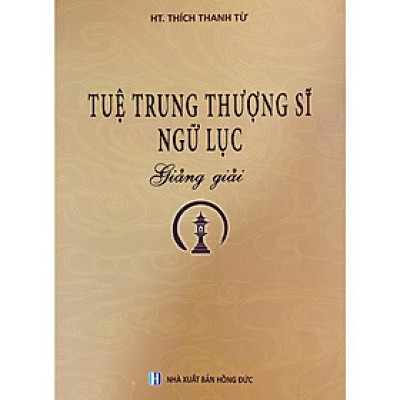 Sách - Tuệ Trung Thượng Sĩ Ngữ Lục Giảng Giải - Tổ In Ấn Kinh Phật