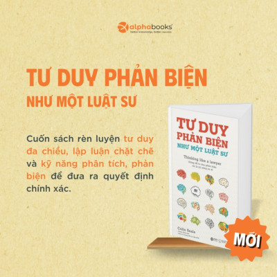 Tư Duy Phản Biện Như Một Luật Sư - Đừng Để Tư Duy Phản Biện Chỉ Là Kỹ Năng Xa Xỉ - Alpha Books 