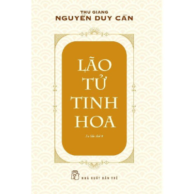 Lão Tử Tinh Hoa (Ts Thu Giang)(Tái Bản)