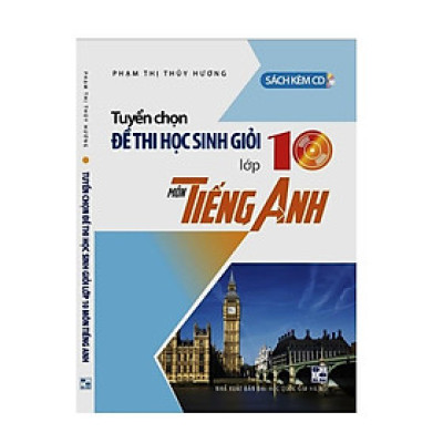 Sách - Tuyển chọn Đề thi học sinh giỏi lớp 10 Môn Tiếng Anh