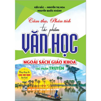 Combo 2 cuốn: Cảm thụ, phân tích tác phẩm văn học ngoài sách giáo khoa tác phẩm thơ + tác phẩm truyện (HA-MK)