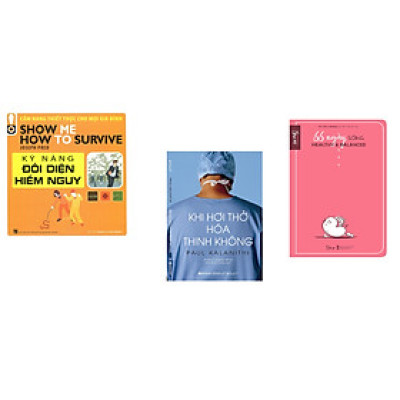 Combo 3 cuốn sách: Kỹ Năng Đối Diện Hiểm Nguy - Cẩm Nang Thiết Thực Cho Mọi Gia Đình + Khi Hơi Thở Hóa Thinh Không  + 66 Ngày Sống Healthy & Balanced