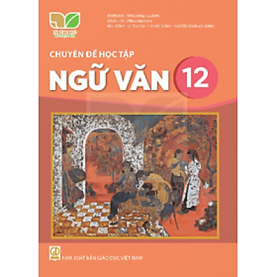 Sách giáo khoa Chuyên đề học tập Ngữ Văn 12- Kết Nối Tri Thức Với Cuộc Sống (Kèm Nilon bọc Sách)