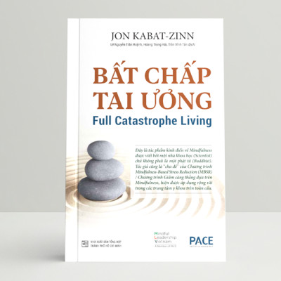Bất Chấp Tai Ương (Full Catastrophe Living) - Jon Kabat- Zinn - PACE Books