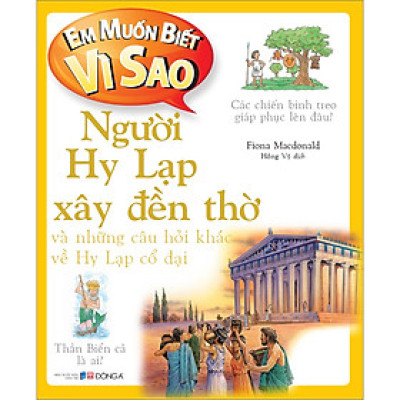 Em Muốn Biết Vì Sao Người Hy Lạp Xây Đền Thờ Và Những Câu Hỏi Khác Về
Hy Lạp Cổ Đại