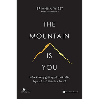 Nếu Không Giải Quyết Vấn Đề, Bạn Sẽ Trở Thành Vấn Đề - The Mountain Is You