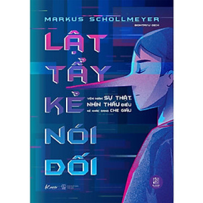 Lật Tẩy Kẻ Nói Dối: Vén Màn Sự Thật, Nhìn Thấu Điều Kẻ Khác Đang Che Giấu - Bản Quyền