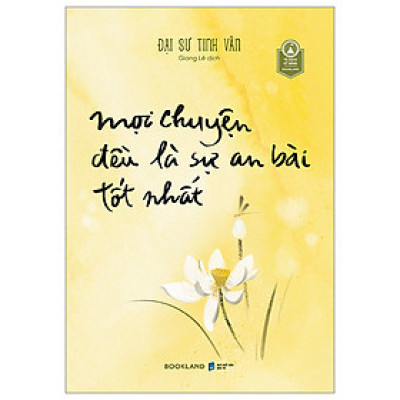Mọi Chuyện Đều Là Sự An Bài Tốt Nhất -  Đại Sư Tinh Vân -  Giang Lê dịch - (bìa mềm)