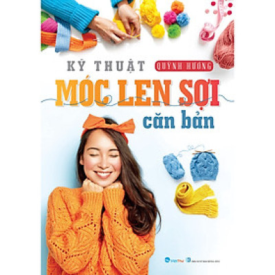Kỹ Thuật Móc Len Sợi Căn Bản (Quỳnh Hương)