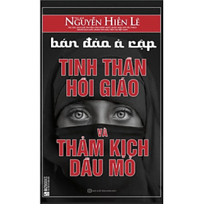 Bán Đảo Ả Rập - Tinh Thần Hồi Giáo Và Thảm Kịch Dầu Mỏ