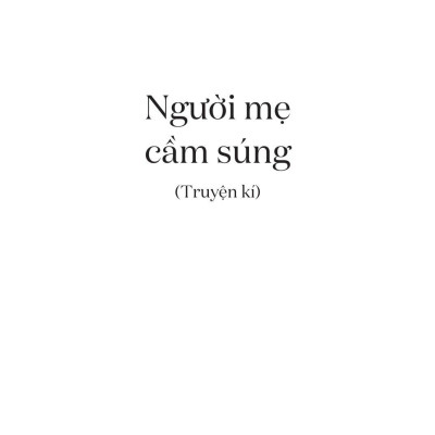 Tủ Sách Vàng - Tác Phẩm Chọn Lọc Dành Cho Thiếu Nhi - Người Mẹ Cầm Súng (Tái Bản 2023)