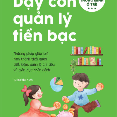 (Bộ 3 Cuốn) DẠY CON PHÁT TRIỂN TƯ DUY PHẢN BIỆN - DẠY CON QUẢN LÝ TÀI CHÍNH THÔNG MINH - DẠY CON QUẢN LÝ TIỀN BẠC - Rashmi Sirdeshpande - (bìa mềm)