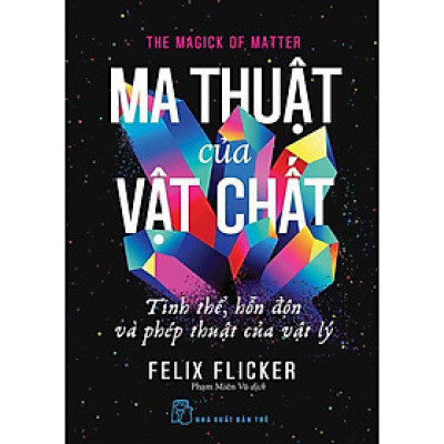 Ma Thuật Của Vật Chất - Tinh Thể, Hỗn Độn Và Phép Thuật Của Vật Lý