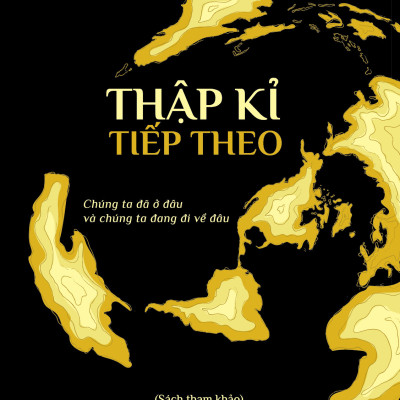 Thập kỷ tiếp theo – Mỹ, Đế quốc và Nền Cộng hòa trong kỷ nguyên biến động - George Friedman - Nhà Xuất Bản Tri Thức