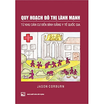 Quy Hoạch Đô Thị Lành Mạnh Từ Khu Dân Cư Đến Bình Đẳng Y Tế Quốc Gia