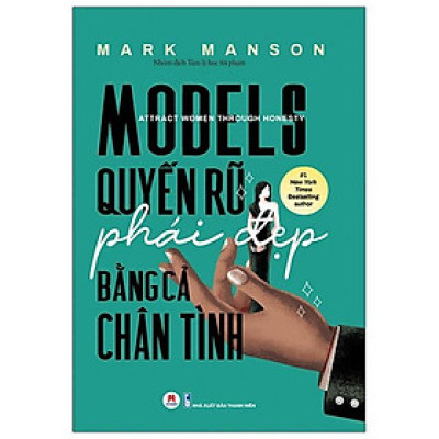 Models: Quyến Rũ Phái Đẹp Bằng Cả Chân Tình