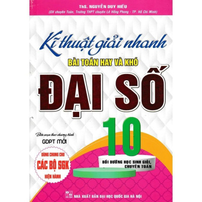 Sách - Kĩ Thuật Giải Nhanh Bài Toán Hay Và Khó Đại Số + Hình Học Lớp 10 - Dùng Chung Cho Các Bộ SGK Hiện Hành - Hồng Ân