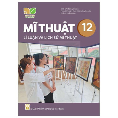 Sách Giáo Khoa Mĩ Thuật 12 - Lí Luận Và Lịch Sử Mĩ Thuật (Kết Nối) (Chuẩn)